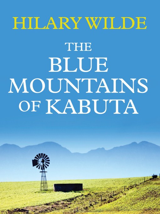 Title details for The Blue Mountains of Kabuta by Hilary Wilde - Available